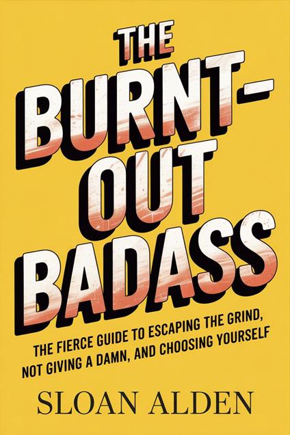 THE BURNT-OUT BADASS