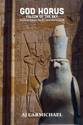 God Horus, Falcon of the Sky - Aj Carmichael - cover