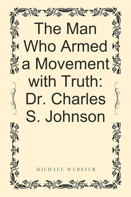 The Man Who Armed a Movement with Truth: Dr. Charles S. Johnson