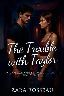 The Trouble with Taylor - Zara Rosseau - cover