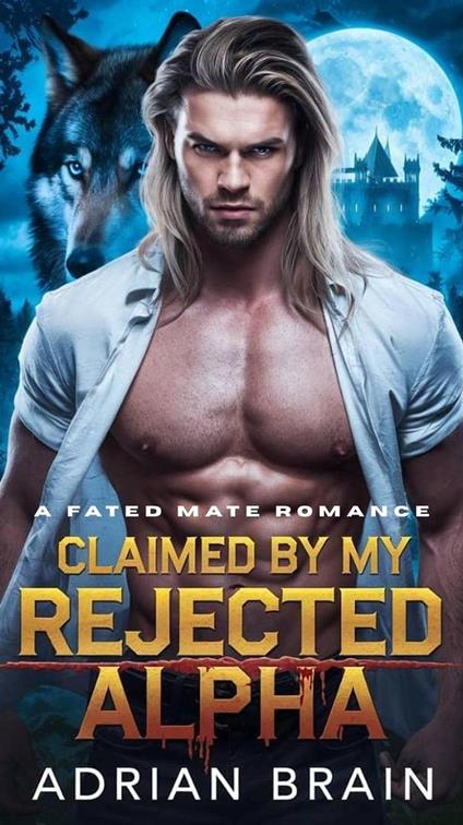 Claimed by My Rejected Alpha: A Fated Mate Romance