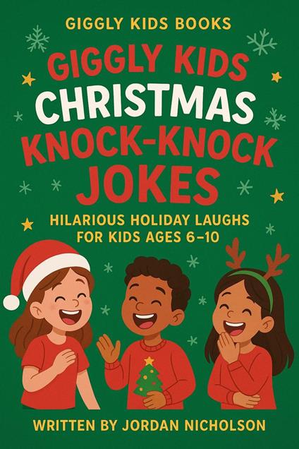 Giggly Kids Christmas Knock-Knock Jokes: Hilarious Holiday Laughs for Kids Ages 6–10 - Jordan Nicholson - ebook