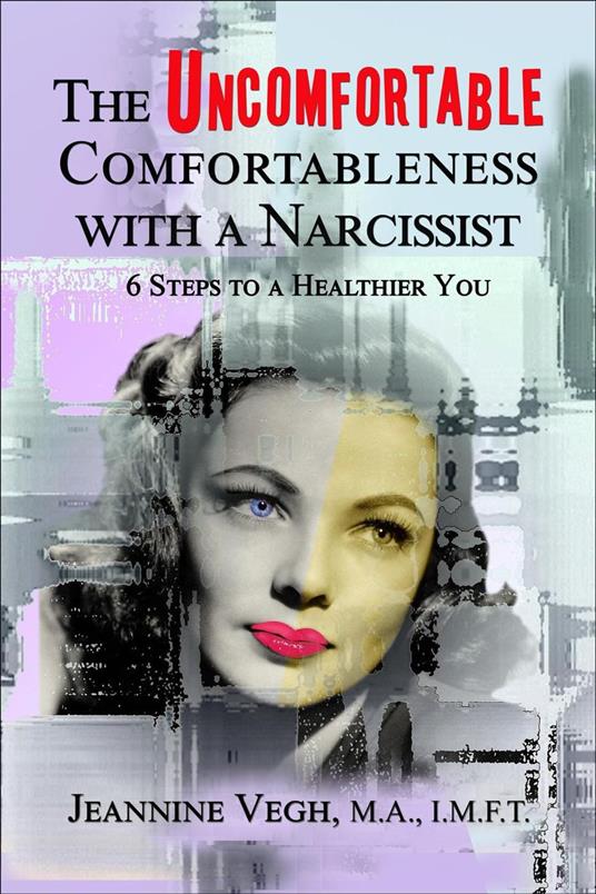The Uncomfortable Comfortableness With a Narcissist: 6 Steps to a Healthier You