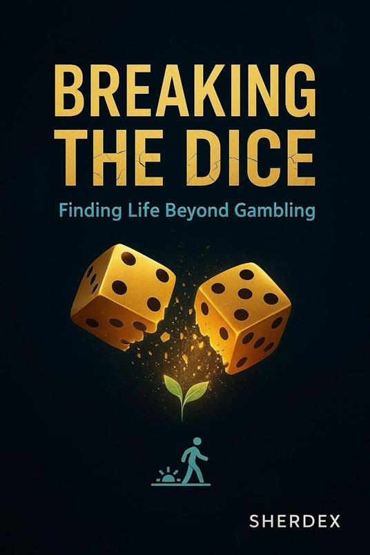 Breaking the Dice Finding Life Beyond Gambling