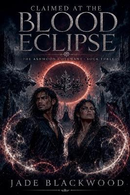 Claimed at the Blood Eclipse - Jade Blackwood - cover