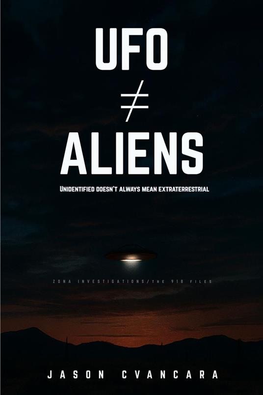 UFO ? Aliens: Unidentified Doesn’t Always Mean Extraterrestrial