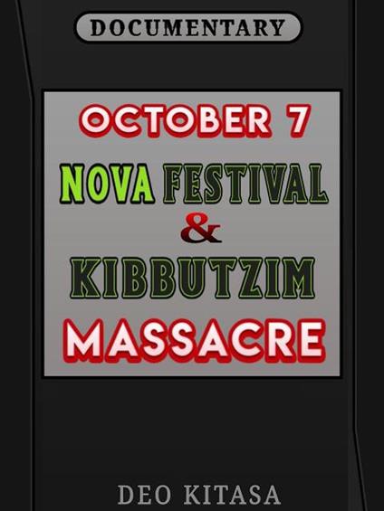 October 7 Nova Festival And Kibbutzim Massacre