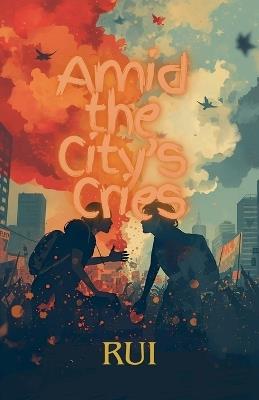 Amid the City's Cries - Rui - cover