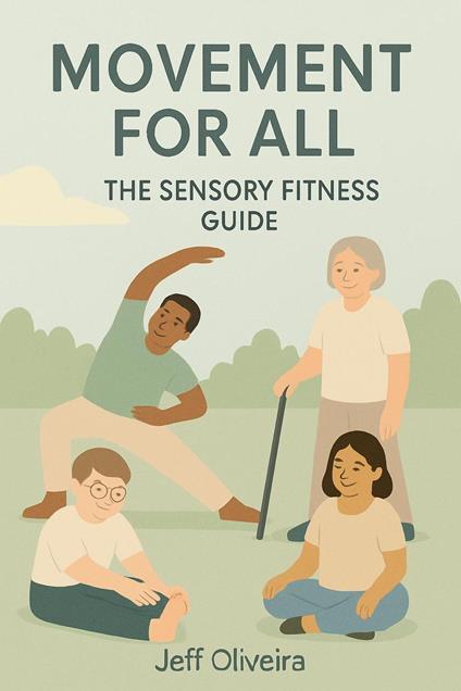 MOVIMENT FOR ALL The Sensory Fitness Guide