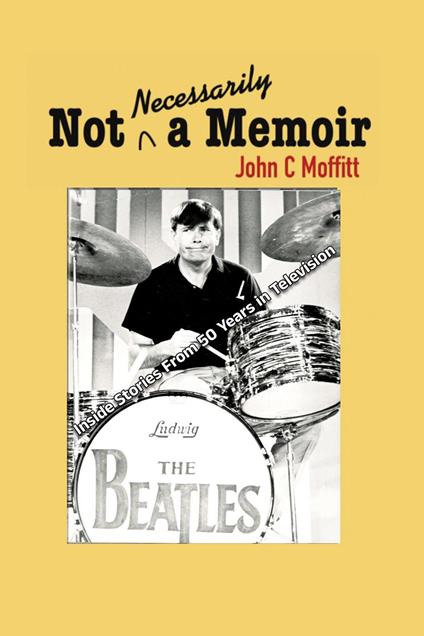 Not Necessarily a Memoir - Inside Stories From 50 Years in Television