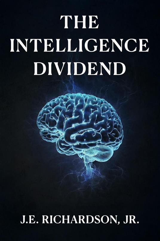 The Intelligence Dividend
