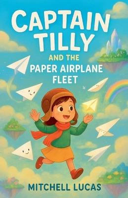 Captain Tilly And The Paper Airplane Fleet - Mitchell Lucas - cover