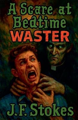 A Scare at Bedtime: Waster - J F Stokes - cover