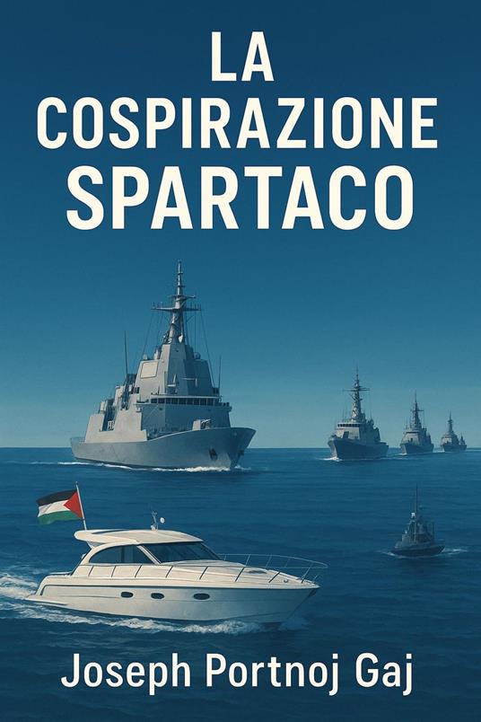 La Conspirazione Spartaco - Joseph Portnoj Gaj - ebook