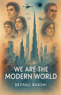 We Are The Modern World - Deepali Bakshi - cover
