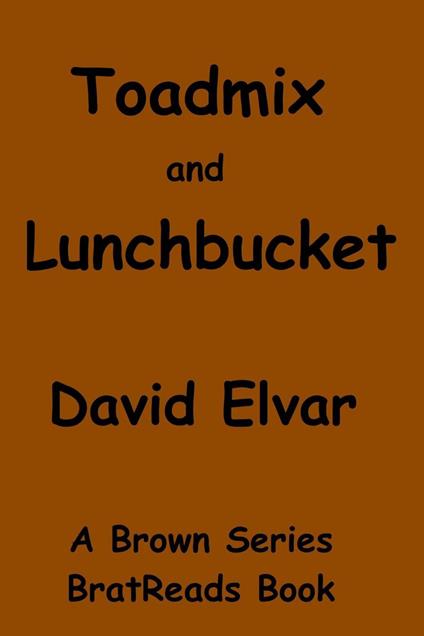 Toadmix and Lunchbucket - David Elvar - ebook