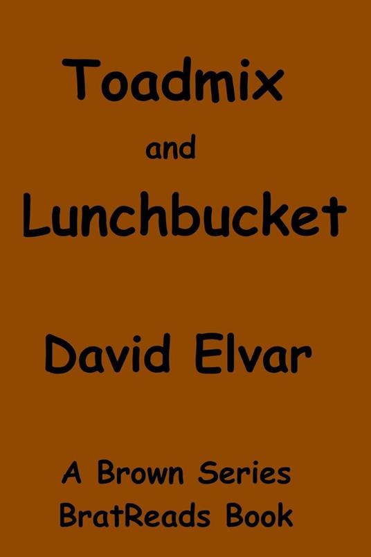Toadmix and Lunchbucket - David Elvar - ebook