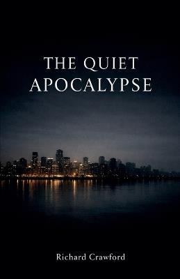The Quiet Apocalypse - Richard Crawford - cover