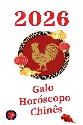 Galo Horóscopo Chinês 2026 - Alina Rubi - cover