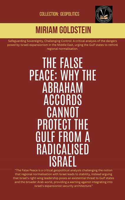 The False Peace: Why The Abraham Accords Cannot Protect The Gulf From A radicalised Israel