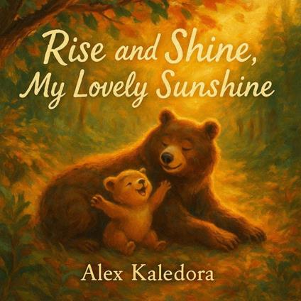 Rise and Shine, My Lovely Sunshine - Alex Kaledora - ebook