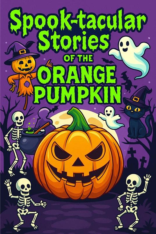 Spook-tacular Stories of the Orange Pumpkin - Sonya Littlefox - ebook