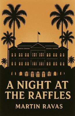A Night at The Raffles - Martin Ravas - cover