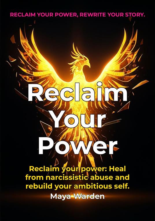 Reclaim Your Power - A Proven System for Women Recovering from Narcissistic Abuse