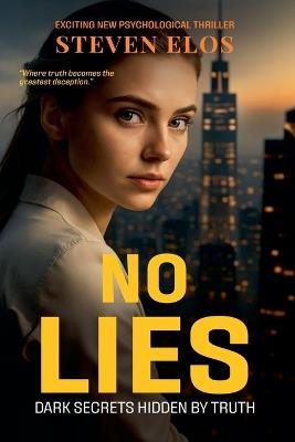 No Lies: Dark Secrets Hidden by Truth - Steven Elos - cover