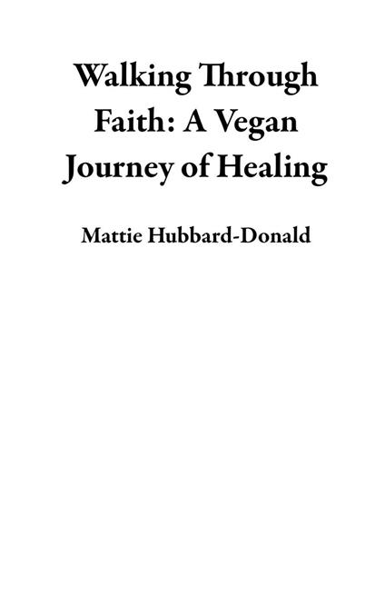 Walking Through Faith: A Vegan Journey of Healing