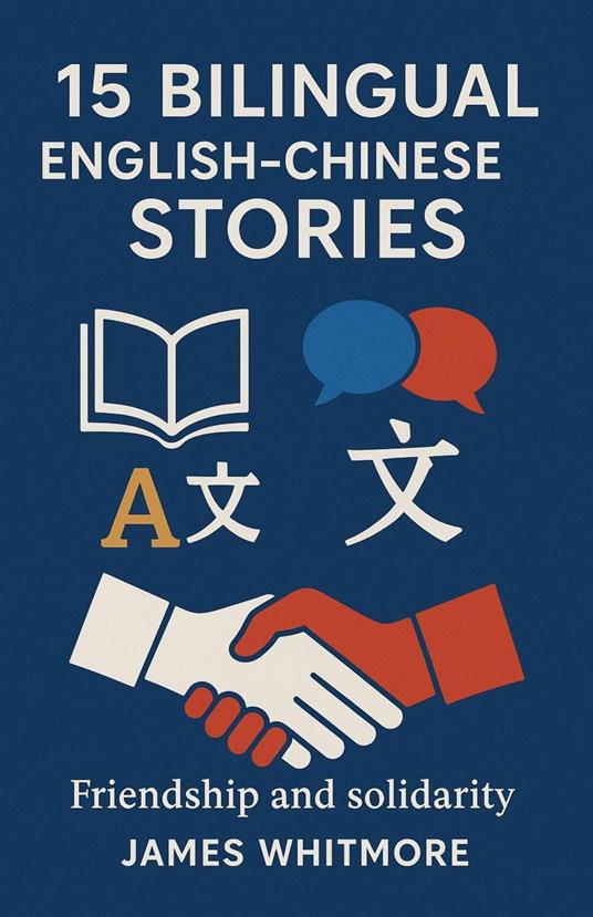 15 Bilingual English–Chinese Stories: Friendship and Solidarity