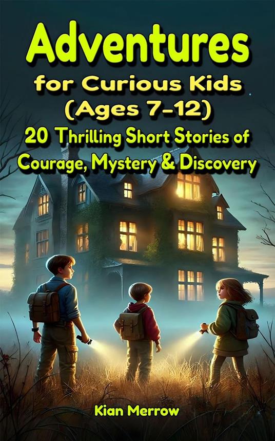 Adventures for Curious Kids (Ages 7–12) - Kian Merrow - ebook