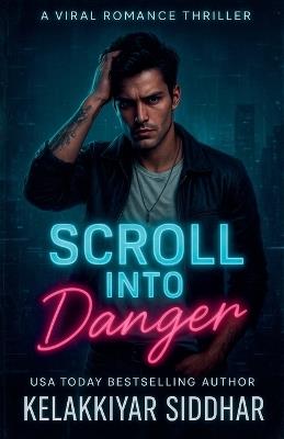 Scroll into Danger: A Viral Romance Thriller - Kelakkiyar Siddhar - cover