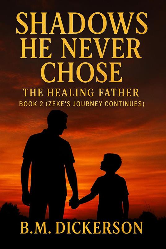 Shadows He Never Chose - The Healing Father