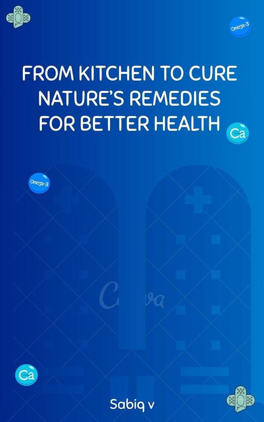 From kitchen to cure nature’s remedies for better health