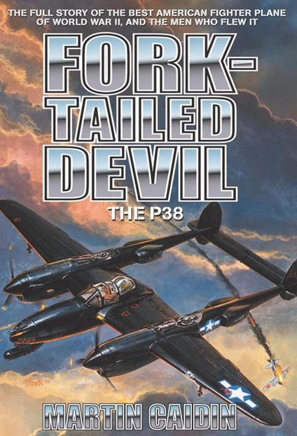 Fork-Tailed Devil: The P-38