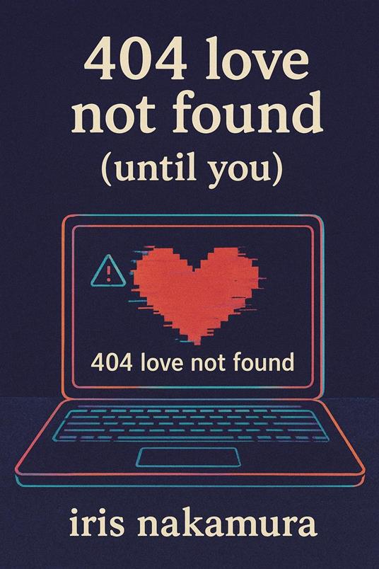 404 Love Not Found (Until You) - Iris Nakamura - ebook