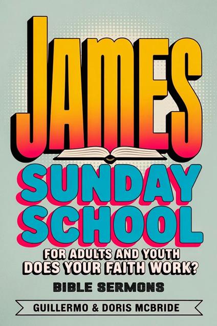Does your faith work? James: Sunday School