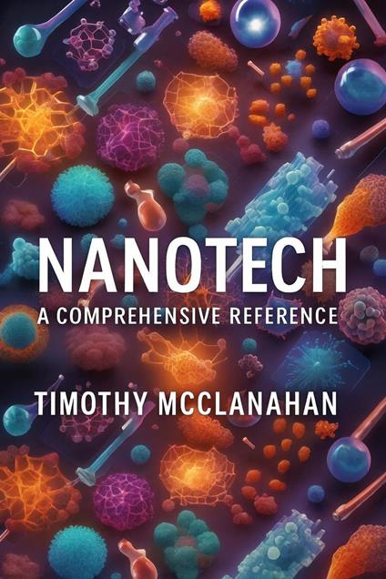Nanotech: A Comprehensive Reference