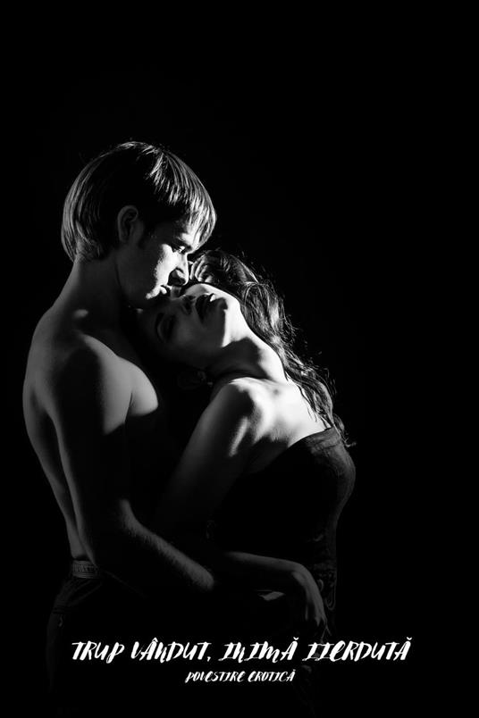 Trup Vândut, Inima Pierduta: Povestire Erotica