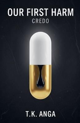 Our First Harm: Credo - T K Anga - cover