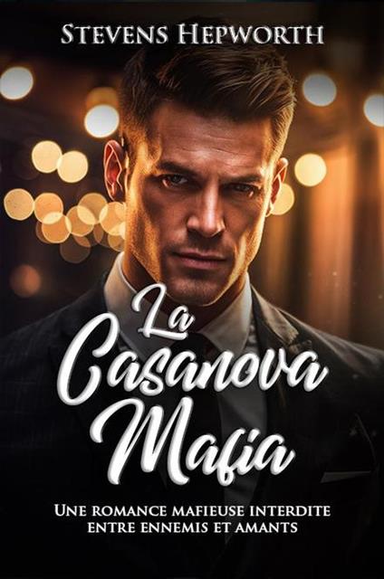 La Mafia Casanova: Une romance mafieuse interdite entre ennemis et amants