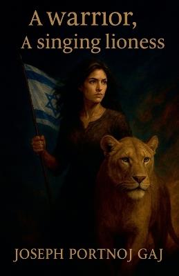 A warrior, a singing lioness - Joseph Portnoj Gaj - cover