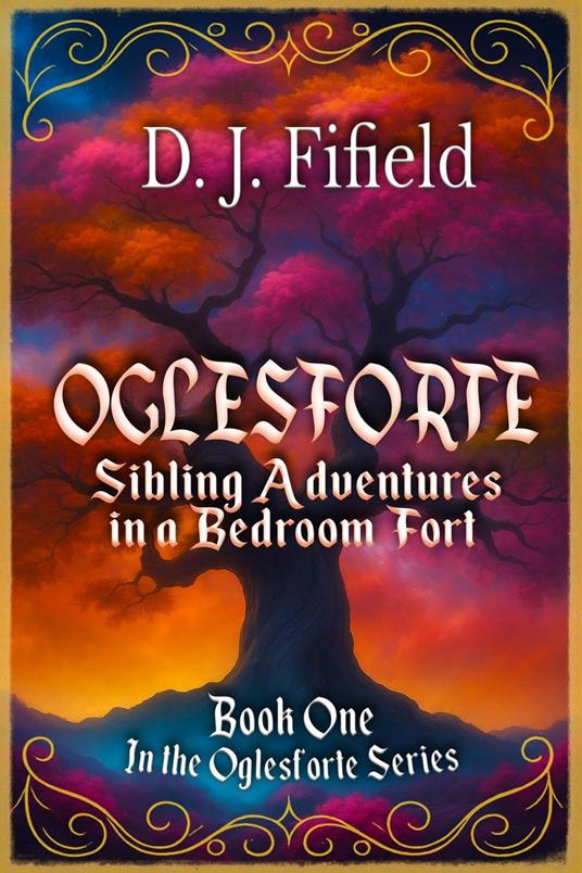 Oglesforte: Sibling Adventures in a Bedroom Fort - D. J. Fifield - ebook