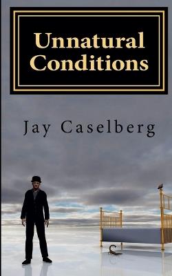 Unnatural Conditions - Jay Caselberg - cover