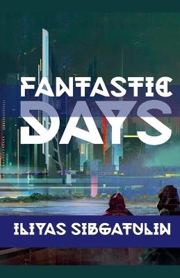 Fantastic Days - Iliyas Sibgatulin - cover