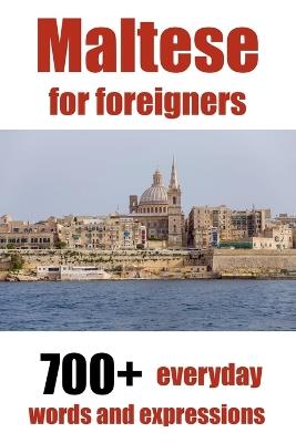Maltese for foreigners: 700+ everyday words and expressions - Alain de Raymond - cover