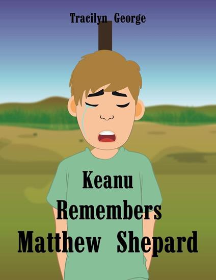 Keanu Remembers Matthew Shepard - Tracilyn George - ebook