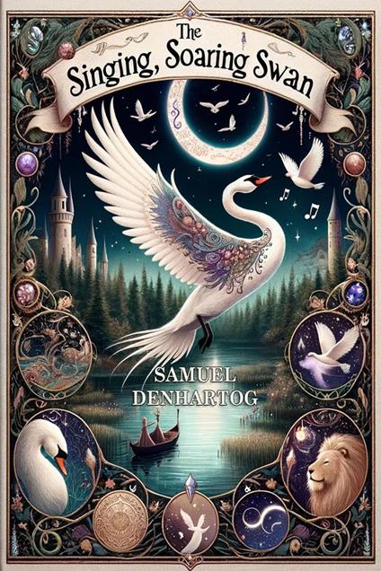 The Singing, Soaring Swan: A Grimm Imagination Book - Samuel DenHartog - ebook