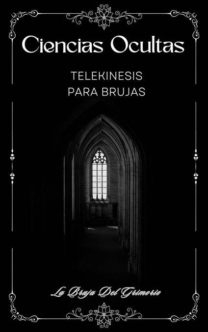 Ciencias Ocultas: Telekinesis para Brujas - La Bruja Del Grimorio - ebook